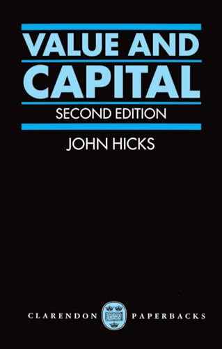 Value and Capital: An Inquiry Into Some Fundamental Principles of Economic Theory